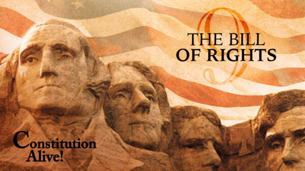 The Bill of Rights | Constitution Alive