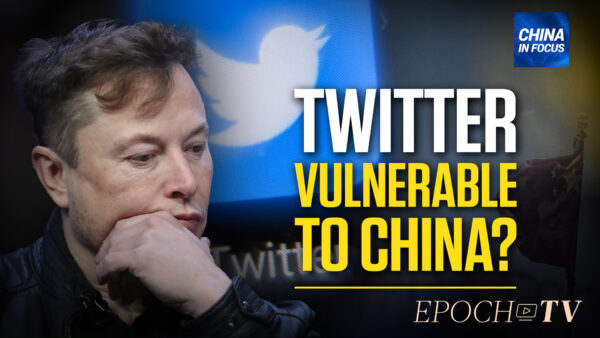 Will Musk’s Twitter Be Influenced by China?