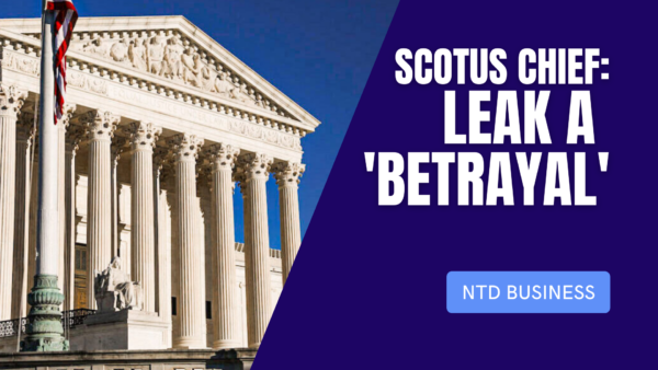 SCOTUS: Chief Justice Calls Leak ‘Betrayal’; College Grads Overestimating Salaries | NTD Business