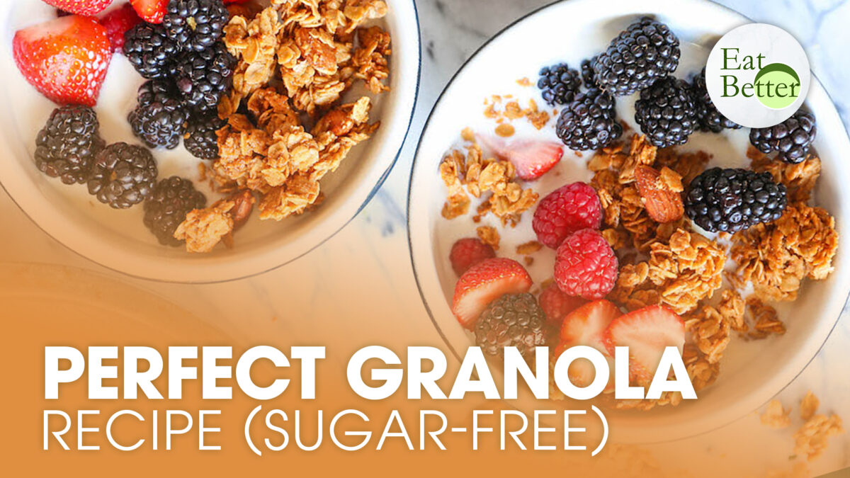 How to Make the Perfect Granola Recipe (SugarFree) Eat Better
