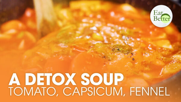 A Classic Detox Soup: Tomato, Capsicum, and Fennel | Eat Better