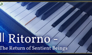 Il Ritorno | ‘The Return’ of Sentient Beings | Anahita Pasdar