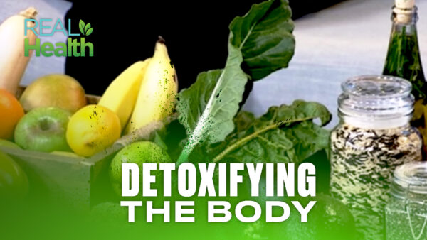 Detoxifying the Body | Real Health