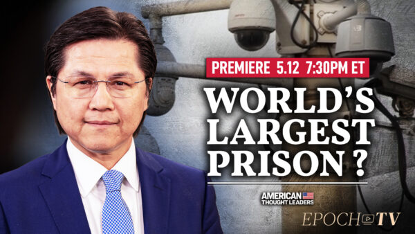 [PREMIERING 7:30 PM ET] Nury Turkel: How the Chinese Communist Party Turned My Homeland Into the World’s Largest Open-Air Prison