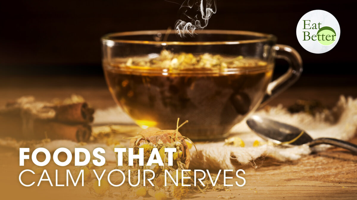 Foods That Calm Your Nerves Eat Better