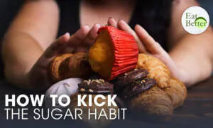 How to Kick the Sugar Habit—Without Going Crazy | Eat Better