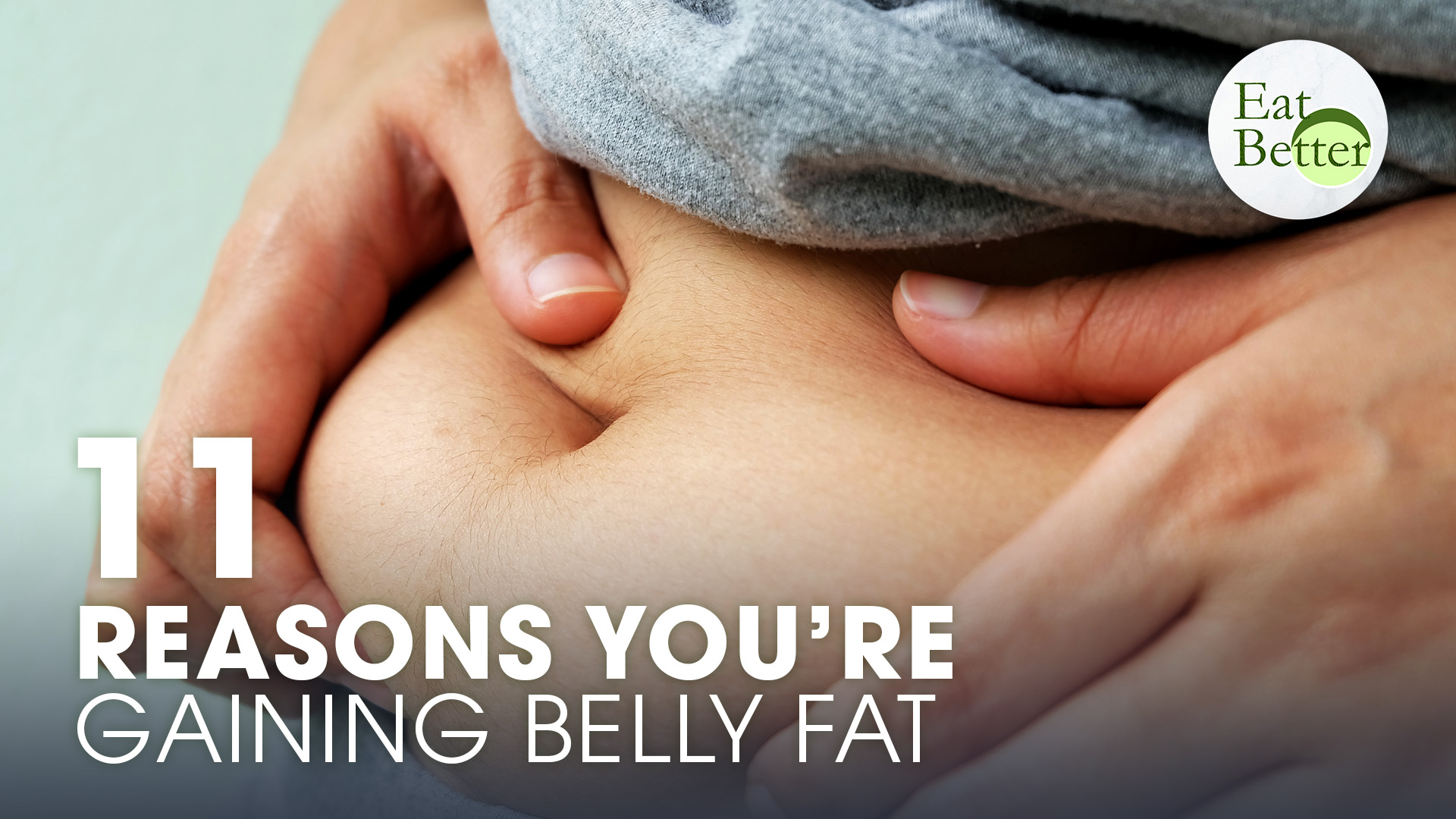 11 Reasons You’re Gaining Belly Fat and What You Can Do to Stop It