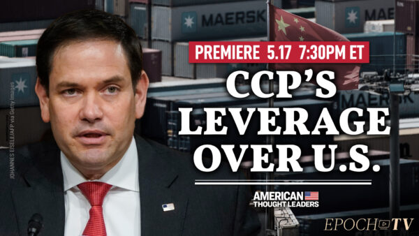 [PREMIERING 7:30PM ET] Sen. Marco Rubio: How the Chinese Regime Co-opts Our Elites and Weaponizes Our Systems Against Us