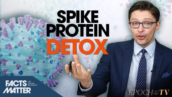 True Dangers of the Spike Protein, and How to Detoxify Yourself From It