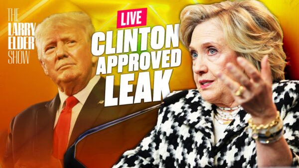 Hillary Clinton Approved Trump-Russia Leak to Media; The Big Lie About Trump and Charlottesville | Larry Elder LIVE