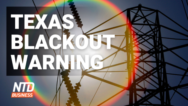 Energy Expert Warns of Texas Blackouts; Household Wealth Drops for 1st Time in 2 Years | NTD Business