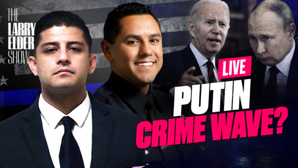 Robberies and Homicides Up—When Is Biden Going to Call It ‘The Putin Crime Wave’? | The Larry Elder Show