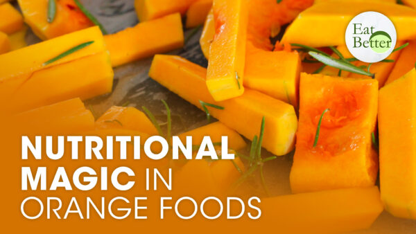 The Nutritional Magic in Orange Foods | Eat Better