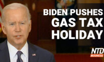 Biden Calls for Gas Tax Holiday; Fed Chair: Higher Rates Could Cause Recession | NTD Business
