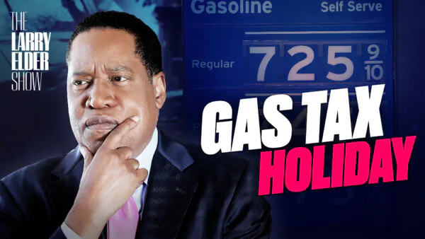 Ep. 20: Gas Prices—Now It’s Called the ‘Putin Tax Hike’ | The Larry Elder Show