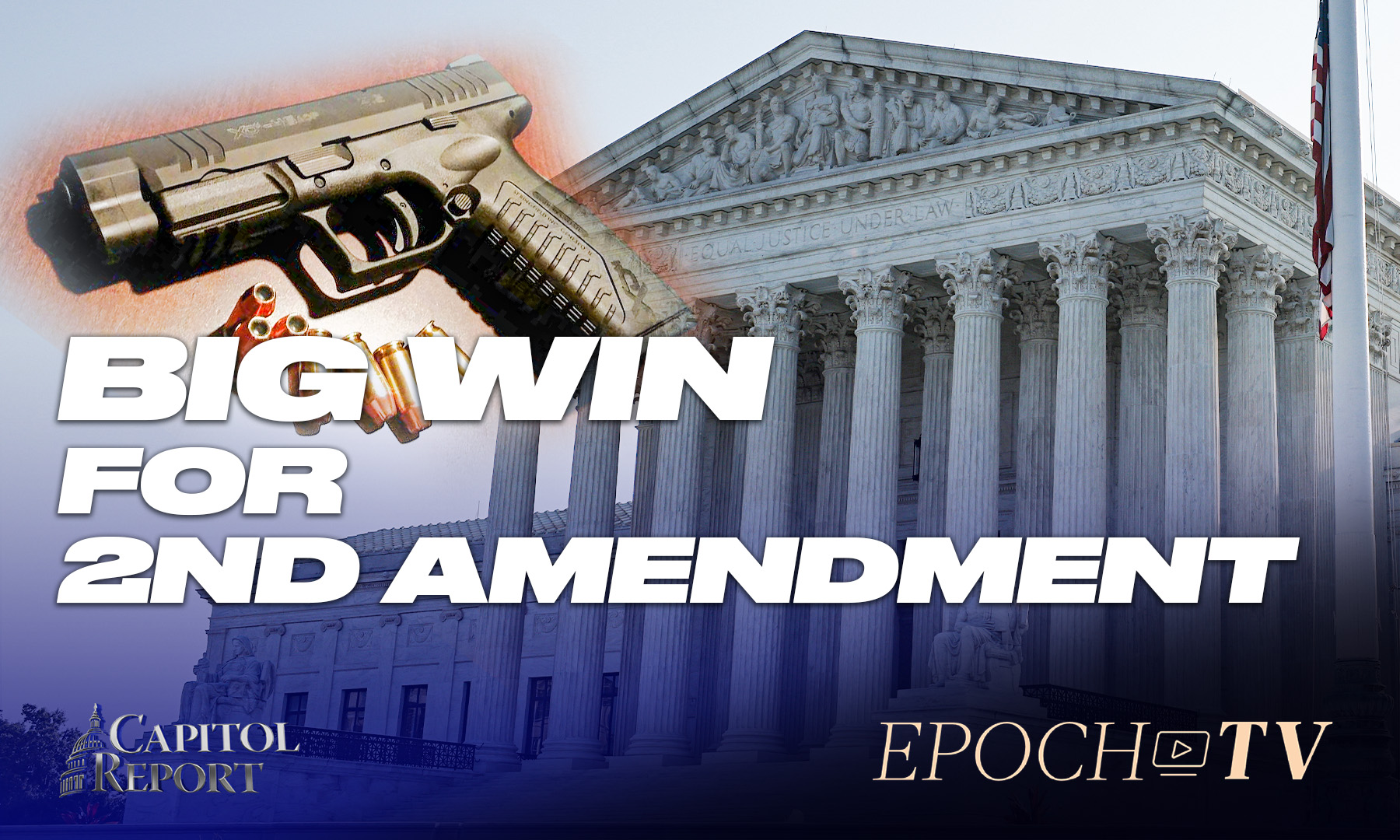 Capitol Report (June 23) SCOTUS Overturns New York State Gun Law