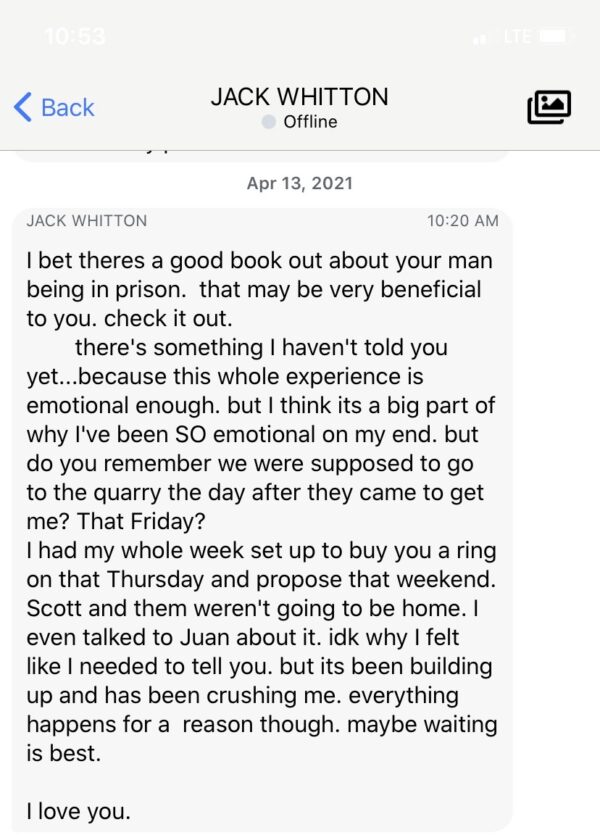 A message received by Haley McLean on April 13, 2021, from Jack Wade Whitton from prison, revealing he had planned to propose "that weekend."