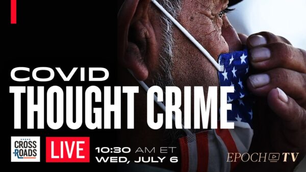 LIVE 7/6 at 10:30AM ET: California Deems Medical Dissent a Thought Crime; Fauci’s COVID-19 Diagnosis Exposes Known Flaws with Treatments