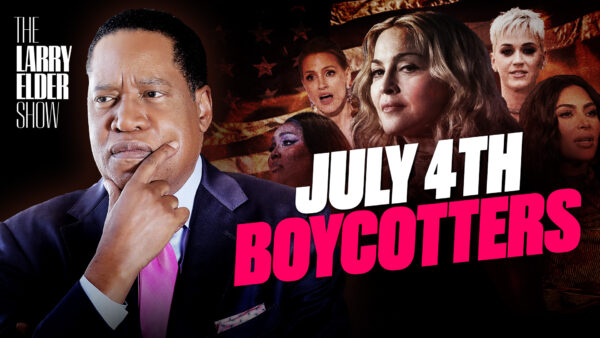 Ep. 28: Celebrities Boycott July 4 Over Roe v. Wade Overturn | The Larry Elder Show