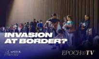 Capitol Report (July 15): Officials: Border Crisis Constitutes Invasion; Getting Out of Inflation Spiral