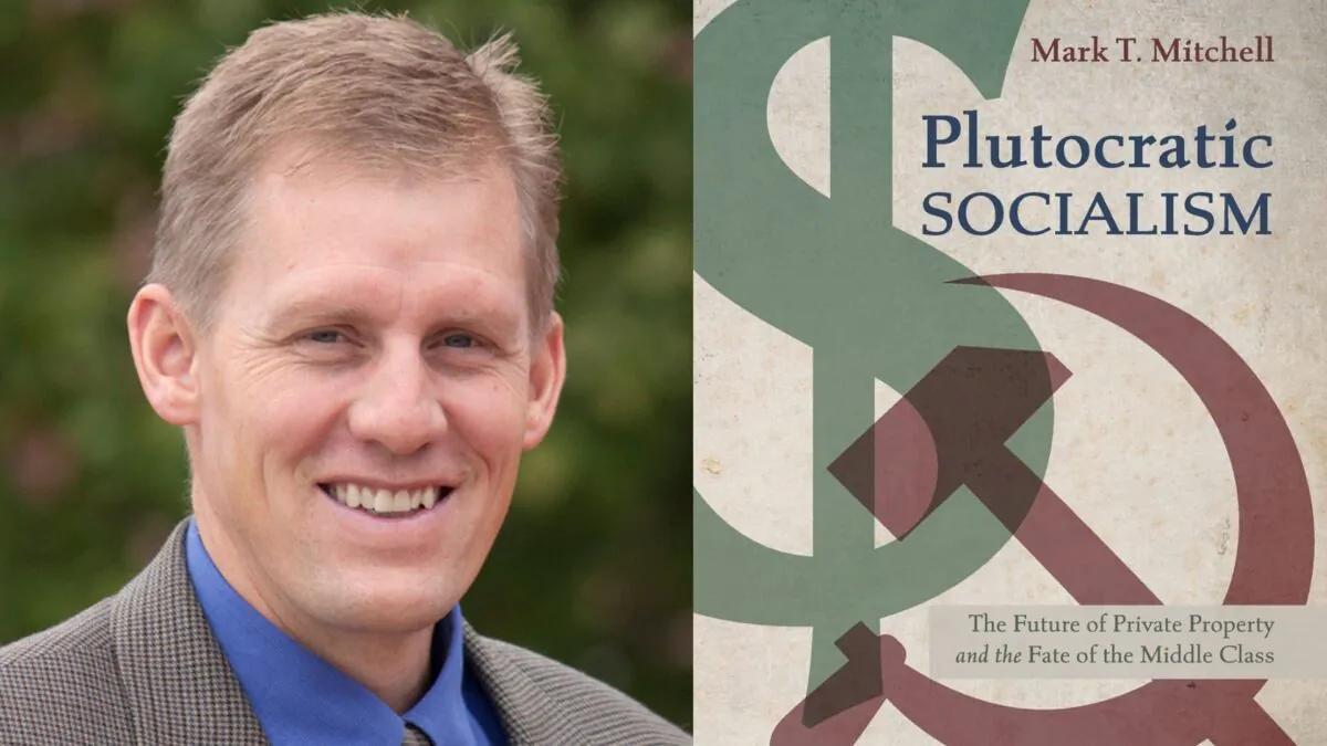 The professor Mark T. Mitchell and the cover of his book "Plutocratic Socialism: The Future of Private Property and the Fate of the Middle Class."