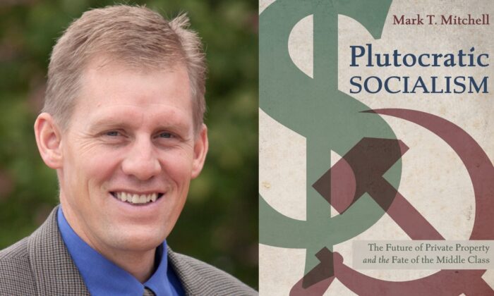 The professor Mark T. Mitchell and the cover of his book "Plutocratic Socialism: The Future of Private Property and the Fate of the Middle Class."
