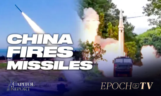 Capitol Report (Aug. 4): China Fires Missiles Around Taiwan; White House Declares Monkeypox a Health Emergency