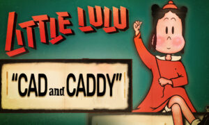 Little Lulu: Cad and Caddy