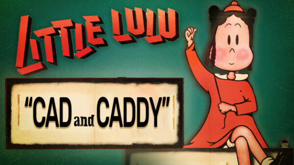 Little Lulu: Cad and Caddy