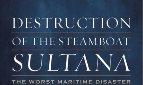 Book Recommender: ‘Destruction of the Steamboat Sultana,’ the Story of Mississippi’s Deadliest Maritime Disaster