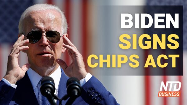 Biden Signs $280B Semiconductor Bill; Court Rules House Can Obtain Trump’s Taxes | NTD Business