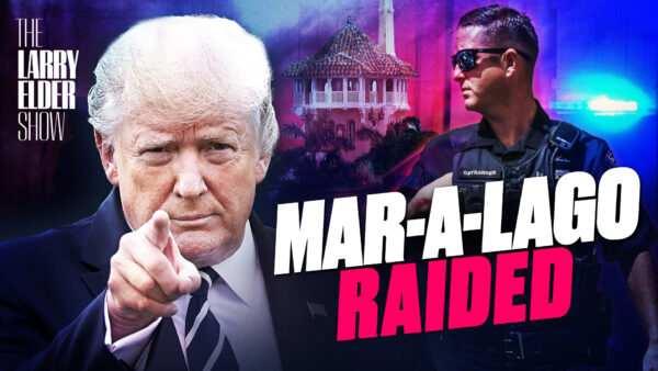 Ep. 45: Unprecedented! Former President Donald Trump’s Mar-a-Lago Home Raided by FBI | The Larry Elder Show