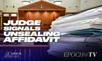 Capitol Report (Aug. 18): Judge May Unseal Parts of Affidavit; Multiple FBI Whistleblowers Come Forward