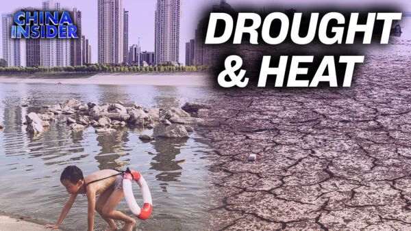 113 Degrees Fahrenheit: China’s Extreme Heat and Drought Season; River Levels at Historic Low