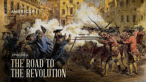 [PREMIERING at 3 PM ET] The Road to the Revolution | The American Story Episode 6