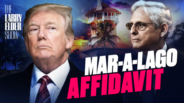 Ep. 47: Attorney General Merrick Garland Admits He ‘Personally Approved’ Search on Mar-a-Lago | The Larry Elder Show