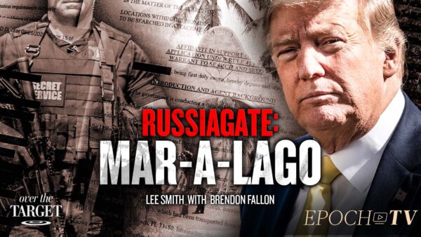 Russiagate to Mar-a-Lago: The DOJ’s Plot Against Trump; What’s Coming Next?
