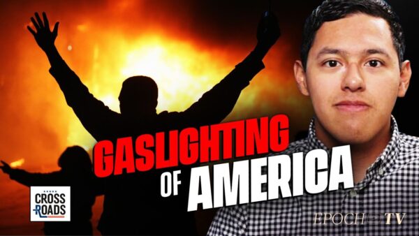 How the Media–Political System Is Fueling Riots and Gaslighting America: Julio Rosas