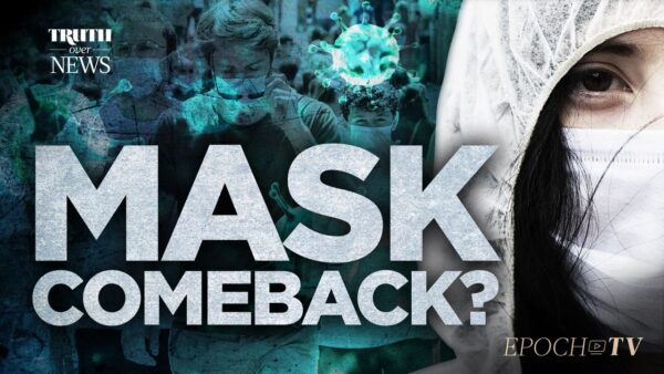 New Studies Once More Show Masks Don’t Work; Why Are Masks Making a Comeback in Many Areas? | Truth Over News