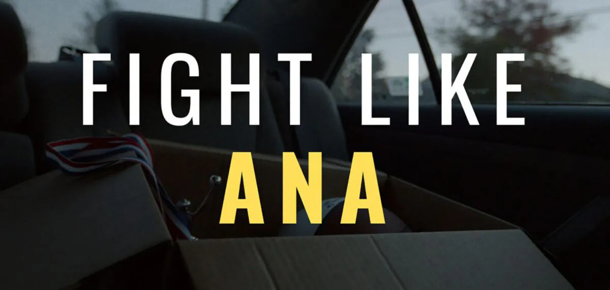 Epoch Cinema Documentary Review: ‘Fight Like Ana’