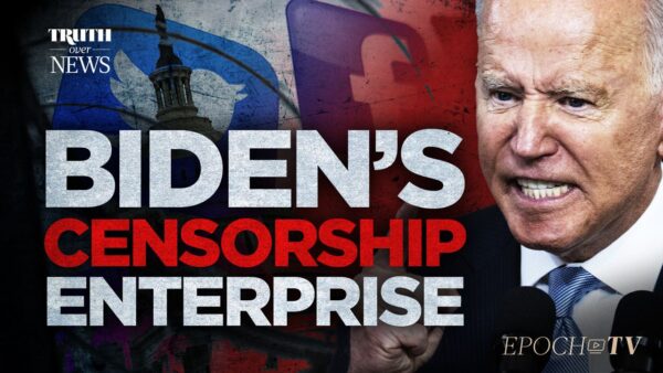 Biden’s Censorship Enterprise Is an Assault on the First Amendment | Truth Over News