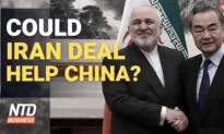 Could New Iran Nuclear Deal Help China?; US Household Net Worth Suffers Record Drop | NTD Business
