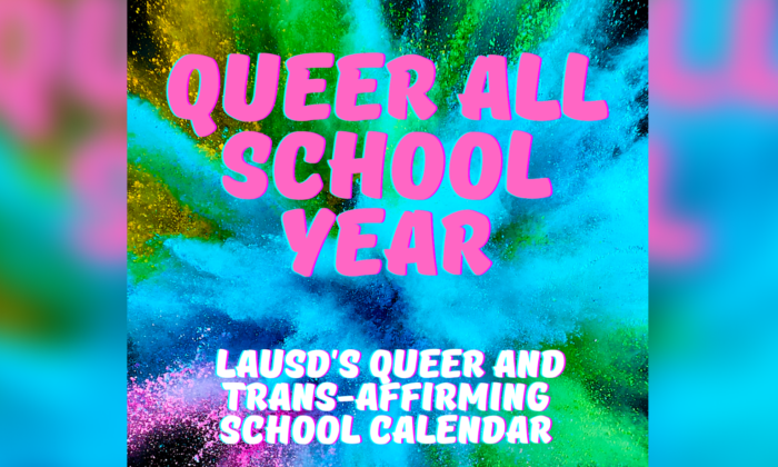 The Los Angeles Unified School District, the second largest school district in the United States, offered its teachers a calendar with year-round “queer and trans-affirming” activities and lesson plans for K–12 students in Los Angeles, Calif., since the 2020–21 school year. (Screenshot via Los Angeles Unified School District)