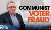 Exposing the Communist Forces, Including China, Behind US Election Integrity Issues: Trevor Loudon | Facts Matter