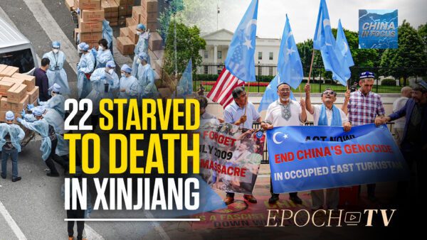 Report: 22 Starved to Death in One Day in Xinjiang