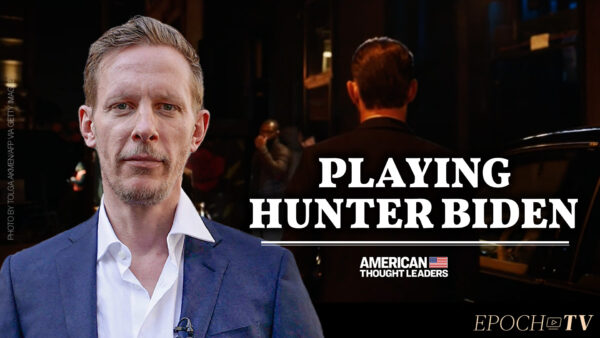 Hunter Biden Story ‘Made for Cinema’—Star Laurence Fox Talks ‘My Son Hunter’