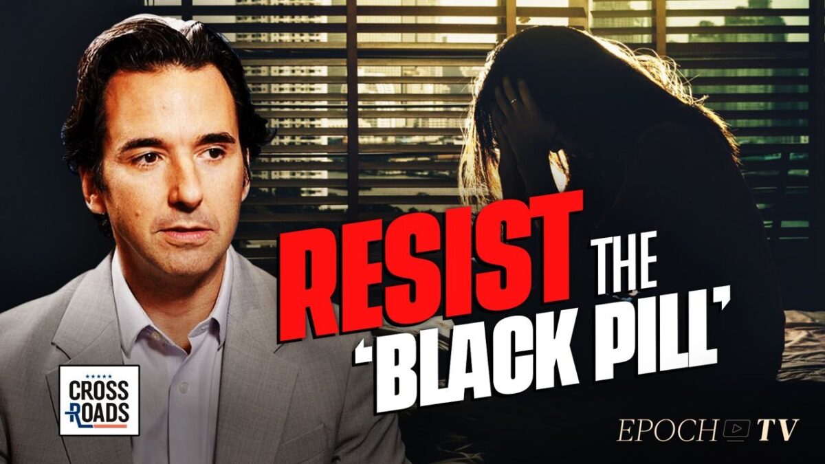 [Premiering 10:30 AM ET] The ‘Black Pill’ of Hopelessness is a Delusion – David Azerrad