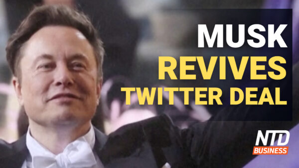 Elon Musk Revives Deal to Buy Twitter; Number of Job Openings Falls by 1 Million in August | NTD Business