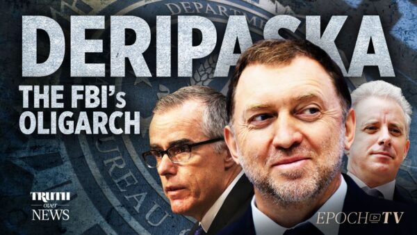 Biden’s DOJ Indicts Oleg Deripaska, Who Has Many Surprising Connections to Russiagate | Truth Over News