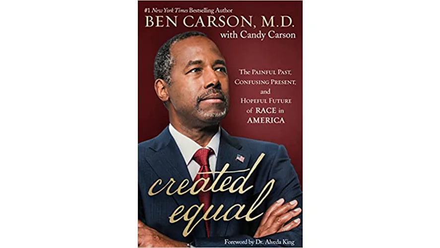 In his book, "Created Equal: The Painful Past, Confusing Present, and Hopeful Future of Race in America," Dr. Benjamin Carson tackles today’s seemingly omnipresent topics with what could be called critical caring. (centerstreet)